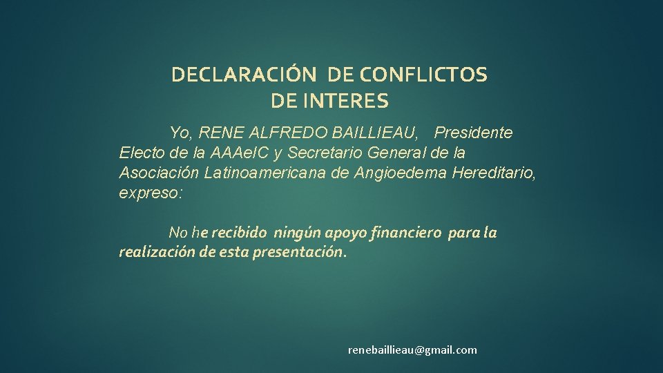 DECLARACIÓN DE CONFLICTOS DE INTERES Yo, RENE ALFREDO BAILLIEAU, Presidente Electo de la AAAe.