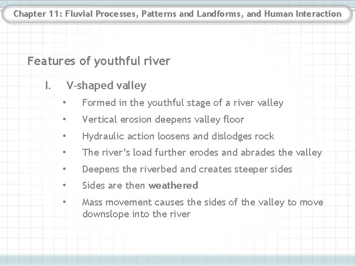 Chapter 11: Fluvial Processes, Patterns and Landforms, and Human Interaction Features of youthful river Chapter 11: Fluvial Processes, Patterns and Landforms, and Human Interaction Features of youthful river