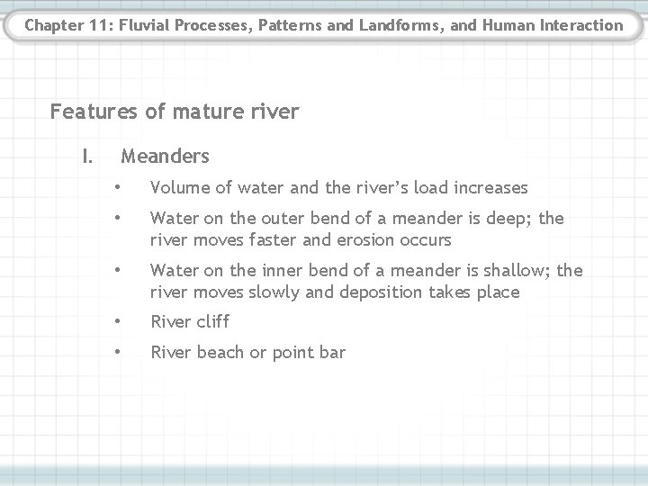 Chapter 11: Fluvial Processes, Patterns and Landforms, and Human Interaction Features of mature river Chapter 11: Fluvial Processes, Patterns and Landforms, and Human Interaction Features of mature river