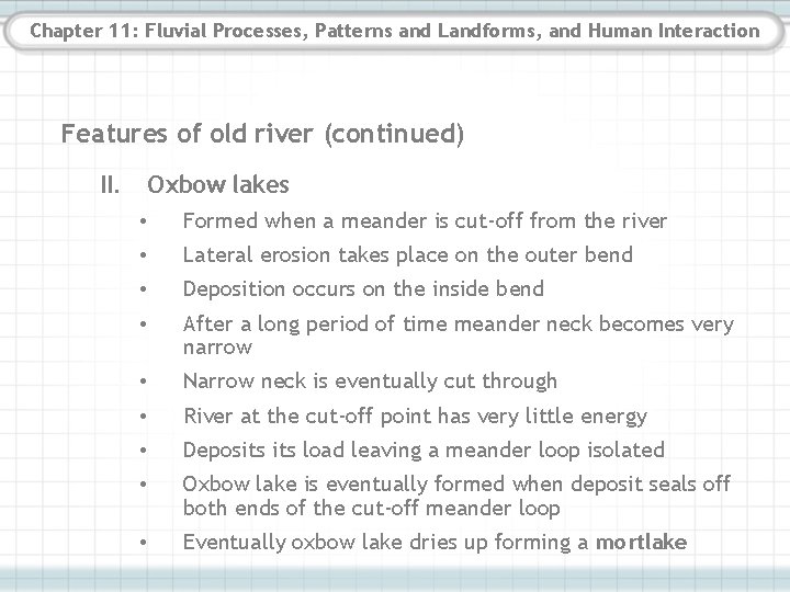 Chapter 11: Fluvial Processes, Patterns and Landforms, and Human Interaction Features of old river Chapter 11: Fluvial Processes, Patterns and Landforms, and Human Interaction Features of old river