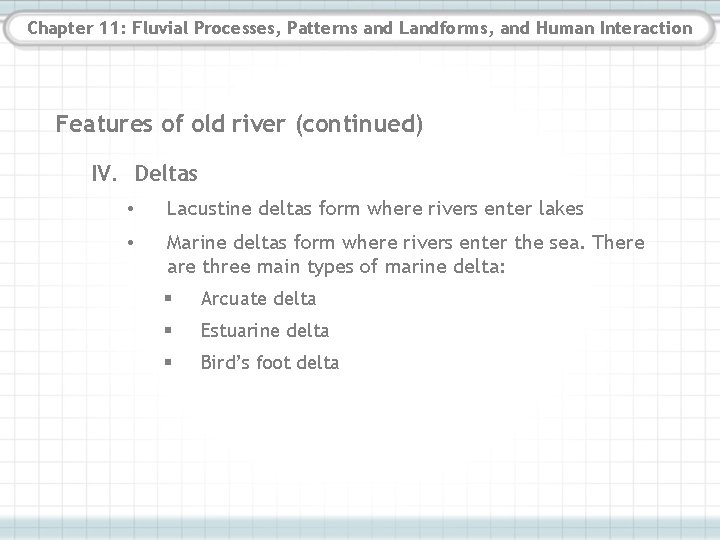 Chapter 11: Fluvial Processes, Patterns and Landforms, and Human Interaction Features of old river Chapter 11: Fluvial Processes, Patterns and Landforms, and Human Interaction Features of old river