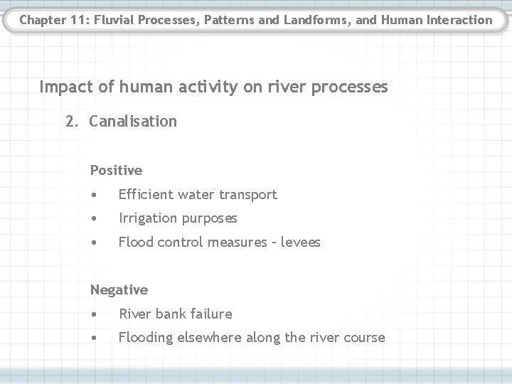 Chapter 11: Fluvial Processes, Patterns and Landforms, and Human Interaction Impact of human activity Chapter 11: Fluvial Processes, Patterns and Landforms, and Human Interaction Impact of human activity