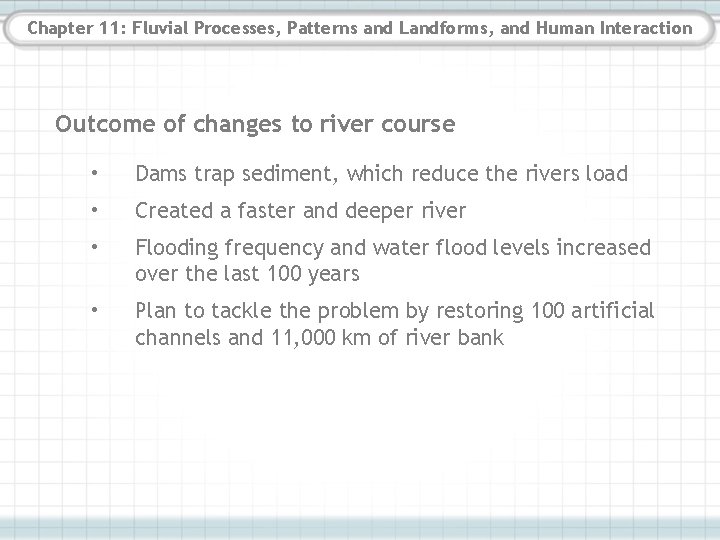 Chapter 11: Fluvial Processes, Patterns and Landforms, and Human Interaction Outcome of changes to Chapter 11: Fluvial Processes, Patterns and Landforms, and Human Interaction Outcome of changes to