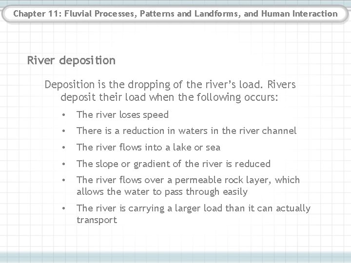 Chapter 11: Fluvial Processes, Patterns and Landforms, and Human Interaction River deposition Deposition is Chapter 11: Fluvial Processes, Patterns and Landforms, and Human Interaction River deposition Deposition is