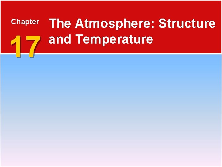 Chapter 17 The Atmosphere: Structure and Temperature 