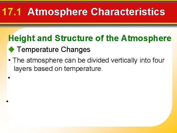 17. 1 Atmosphere Characteristics Height and Structure of the Atmosphere Temperature Changes • The
