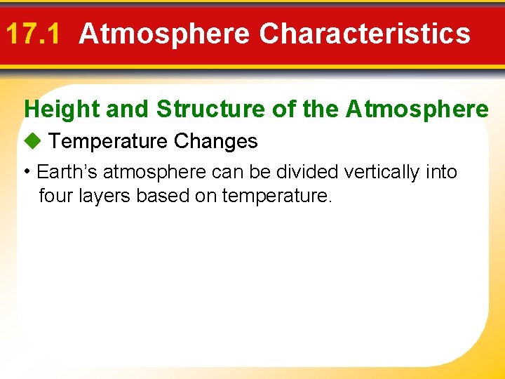 17. 1 Atmosphere Characteristics Height and Structure of the Atmosphere Temperature Changes • Earth’s