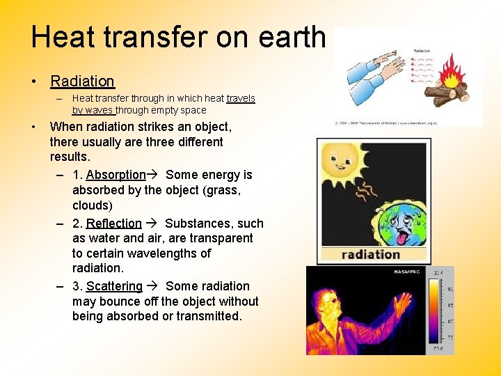Heat transfer on earth • Radiation – Heat transfer through in which heat travels