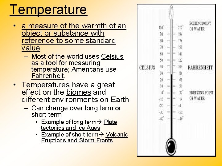 Temperature • a measure of the warmth of an object or substance with reference