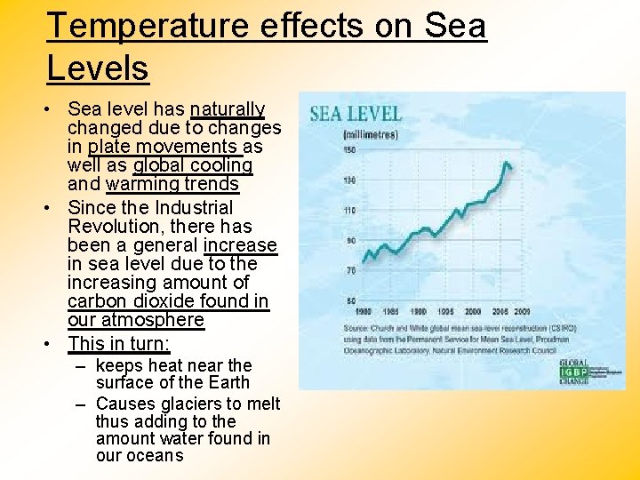 Temperature effects on Sea Levels • Sea level has naturally changed due to changes