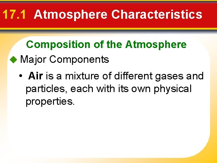 17. 1 Atmosphere Characteristics Composition of the Atmosphere Major Components • Air is a