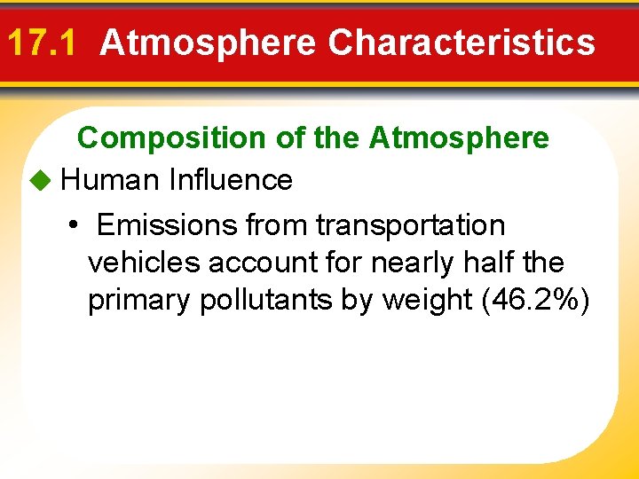 17. 1 Atmosphere Characteristics Composition of the Atmosphere Human Influence • Emissions from transportation