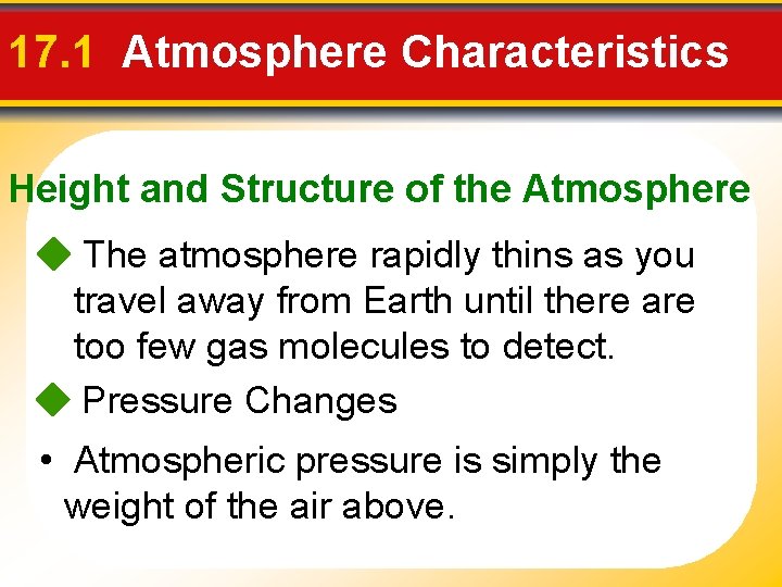 17. 1 Atmosphere Characteristics Height and Structure of the Atmosphere The atmosphere rapidly thins