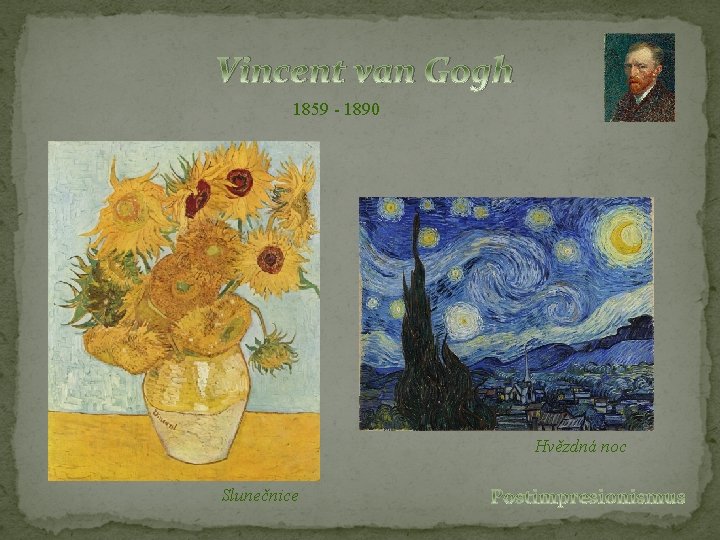 Vincent van Gogh 1859 - 1890 Hvězdná noc Slunečnice 