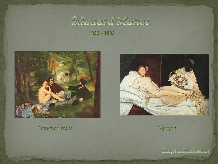 Édouard Manet 1832 - 1883 Snídaně v trávě Olympia 