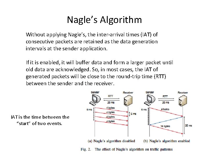 Nagle’s Algorithm Without applying Nagle’s, the inter-arrival times (IAT) of consecutive packets are retained Nagle’s Algorithm Without applying Nagle’s, the inter-arrival times (IAT) of consecutive packets are retained