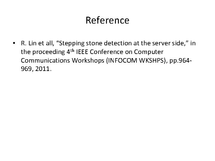 Reference • R. Lin et all, “Stepping stone detection at the server side, ” Reference • R. Lin et all, “Stepping stone detection at the server side, ”