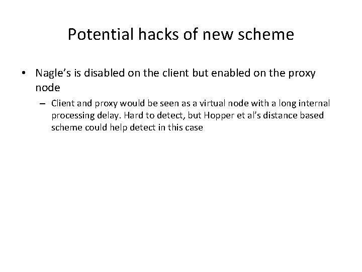 Potential hacks of new scheme • Nagle’s is disabled on the client but enabled Potential hacks of new scheme • Nagle’s is disabled on the client but enabled