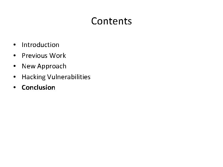 Contents • • • Introduction Previous Work New Approach Hacking Vulnerabilities Conclusion Contents • • • Introduction Previous Work New Approach Hacking Vulnerabilities Conclusion