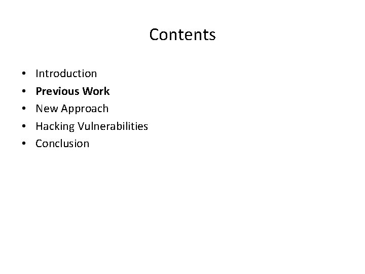 Contents • • • Introduction Previous Work New Approach Hacking Vulnerabilities Conclusion Contents • • • Introduction Previous Work New Approach Hacking Vulnerabilities Conclusion