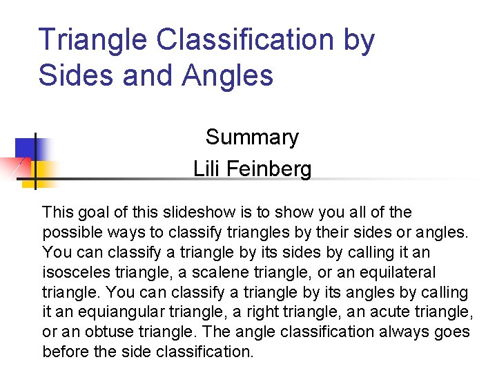 Triangle Classification by Sides and Angles Summary Lili Feinberg This goal of this slideshow