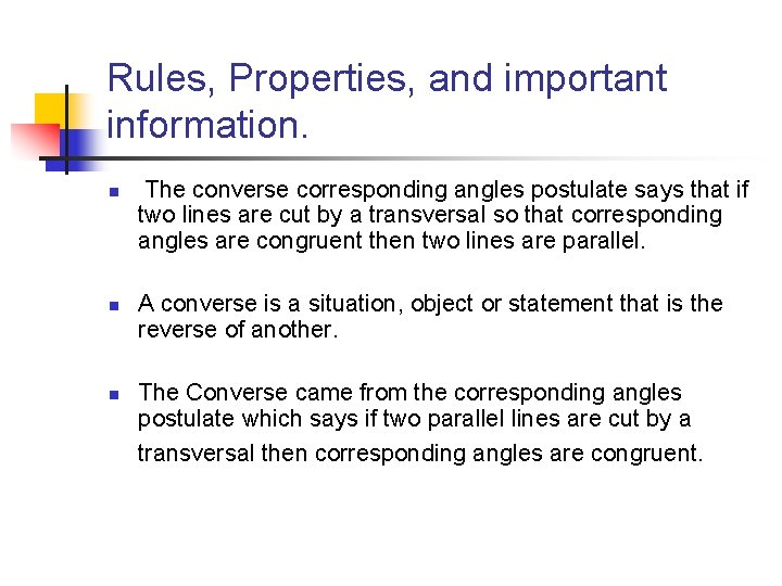 Rules, Properties, and important information. n n n The converse corresponding angles postulate says