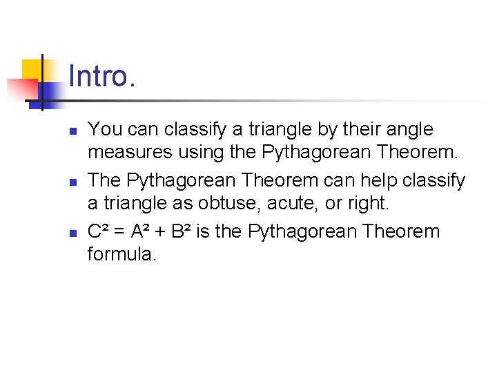 Intro. n n n You can classify a triangle by their angle measures using
