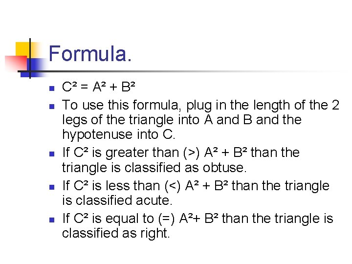 Formula. n n n C² = A² + B² To use this formula, plug
