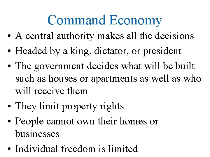 Command Economy • A central authority makes all the decisions • Headed by a