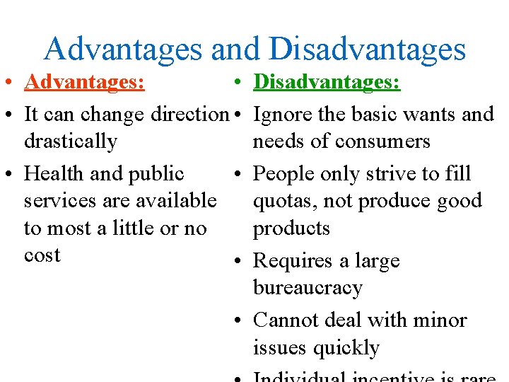 Advantages and Disadvantages • Advantages: • • It can change direction • drastically •