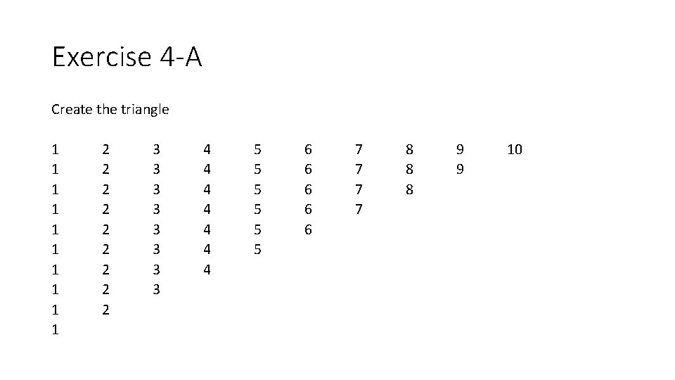 Exercise 4 -A Create the triangle 1 1 1 1 1 2 2 2 Exercise 4 -A Create the triangle 1 1 1 1 1 2 2 2