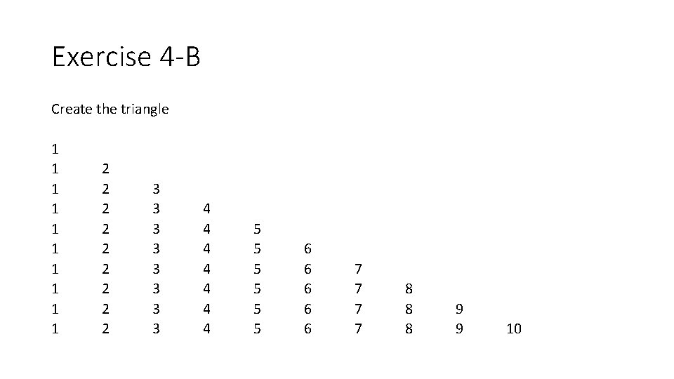 Exercise 4 -B Create the triangle 1 1 1 1 1 2 2 2 Exercise 4 -B Create the triangle 1 1 1 1 1 2 2 2