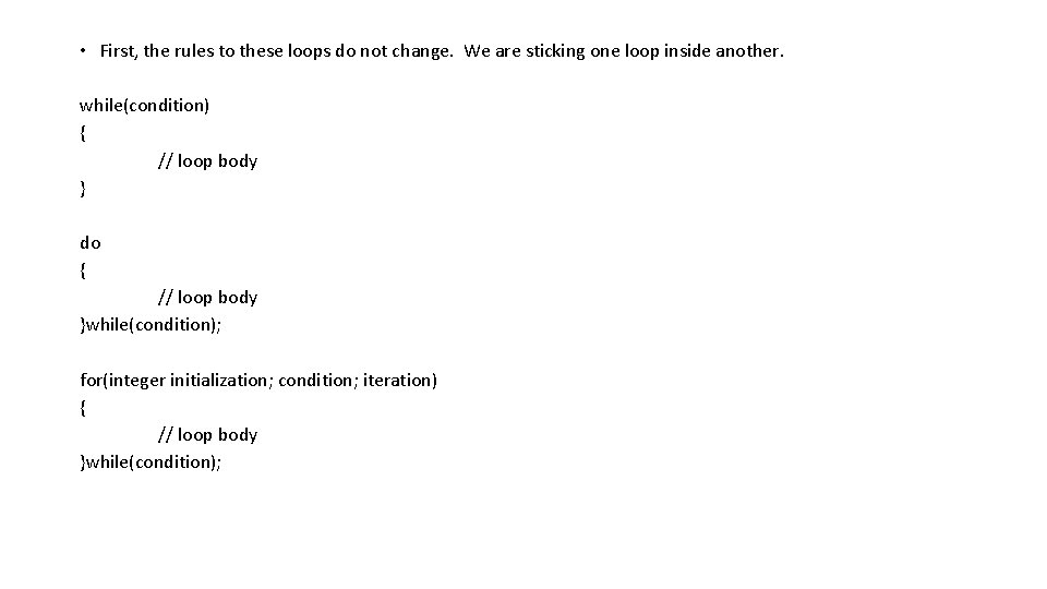 • First, the rules to these loops do not change. We are sticking • First, the rules to these loops do not change. We are sticking