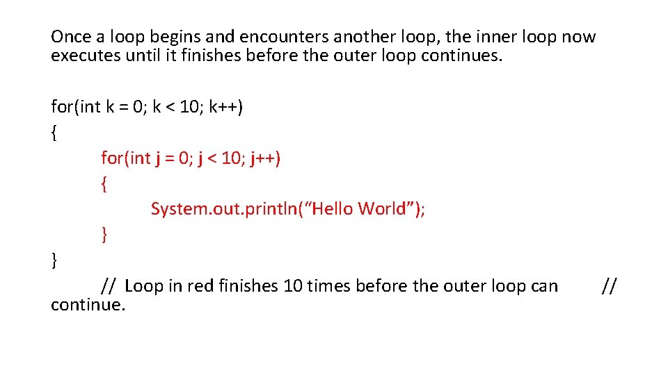 Once a loop begins and encounters another loop, the inner loop now executes until Once a loop begins and encounters another loop, the inner loop now executes until