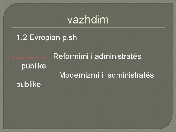 vazhdim 1. 2 Evropian p. sh (Lihet një hapsire) me “tab” Reformimi i administratës vazhdim 1. 2 Evropian p. sh (Lihet një hapsire) me “tab” Reformimi i administratës