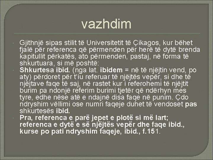 vazhdim Gjithnjë sipas stilit të Universitetit të Çikagos, kur bëhet fjalë për referenca që vazhdim Gjithnjë sipas stilit të Universitetit të Çikagos, kur bëhet fjalë për referenca që