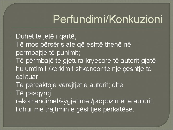 Perfundimi/Konkuzioni Duhet të jetë i qartë; Të mos përsëris atë që është thënë në Perfundimi/Konkuzioni Duhet të jetë i qartë; Të mos përsëris atë që është thënë në