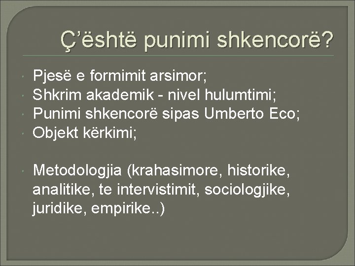 Ç’është punimi shkencorë? Pjesë e formimit arsimor; Shkrim akademik - nivel hulumtimi; Punimi shkencorë Ç’është punimi shkencorë? Pjesë e formimit arsimor; Shkrim akademik - nivel hulumtimi; Punimi shkencorë