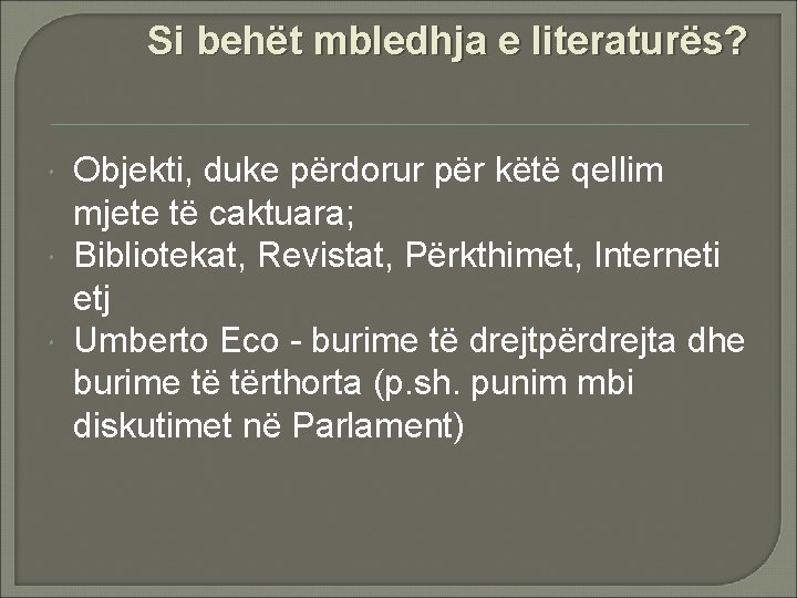 Si behët mbledhja e literaturës? Objekti, duke përdorur për këtë qellim mjete të caktuara; Si behët mbledhja e literaturës? Objekti, duke përdorur për këtë qellim mjete të caktuara;