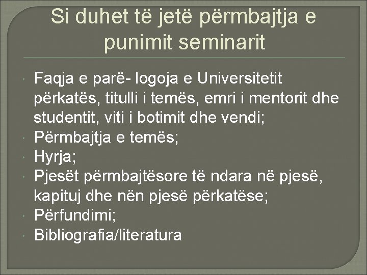 Si duhet të jetë përmbajtja e punimit seminarit Faqja e parë- logoja e Universitetit Si duhet të jetë përmbajtja e punimit seminarit Faqja e parë- logoja e Universitetit