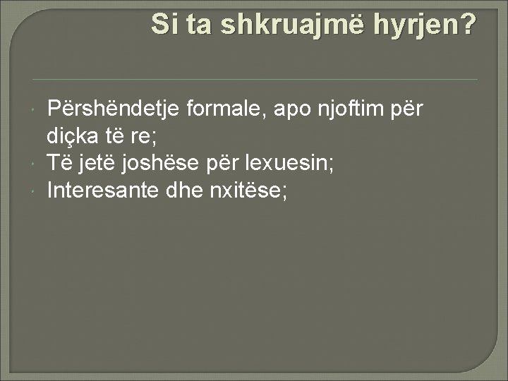 Si ta shkruajmë hyrjen? Përshëndetje formale, apo njoftim për diçka të re; Të jetë Si ta shkruajmë hyrjen? Përshëndetje formale, apo njoftim për diçka të re; Të jetë