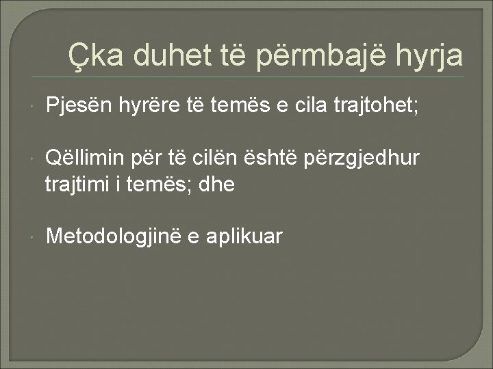Çka duhet të përmbajë hyrja Pjesën hyrëre të temës e cila trajtohet; Qëllimin për Çka duhet të përmbajë hyrja Pjesën hyrëre të temës e cila trajtohet; Qëllimin për