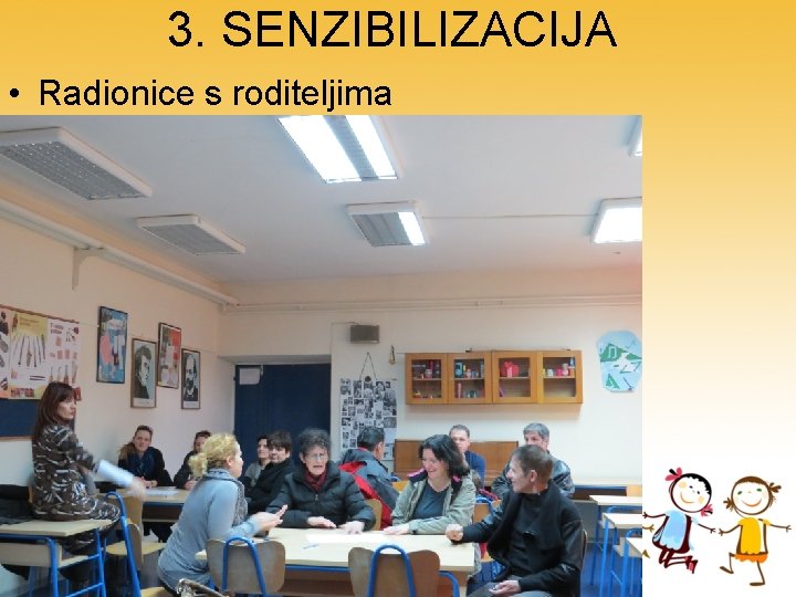 3. SENZIBILIZACIJA • Radionice s roditeljima 