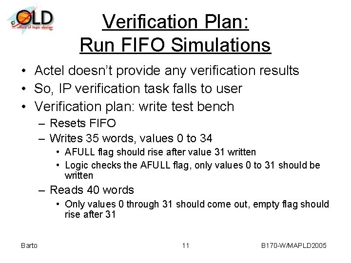Verification Plan: Run FIFO Simulations • Actel doesn’t provide any verification results • So,
