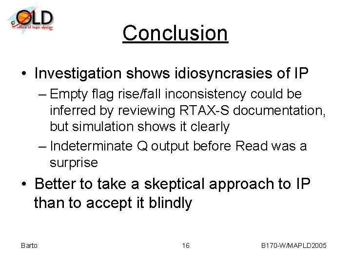 Conclusion • Investigation shows idiosyncrasies of IP – Empty flag rise/fall inconsistency could be