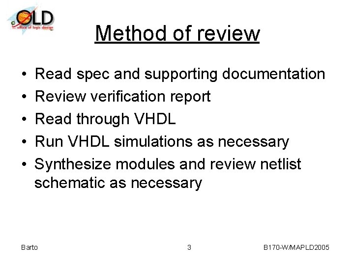 Method of review • • • Read spec and supporting documentation Review verification report