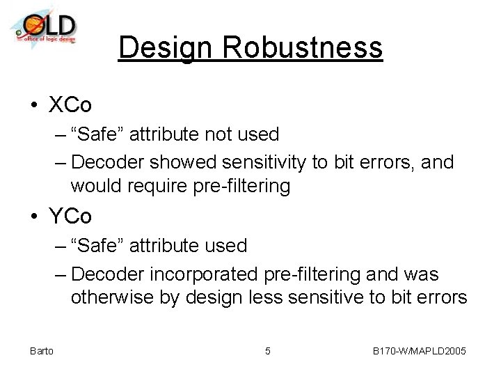 Design Robustness • XCo – “Safe” attribute not used – Decoder showed sensitivity to