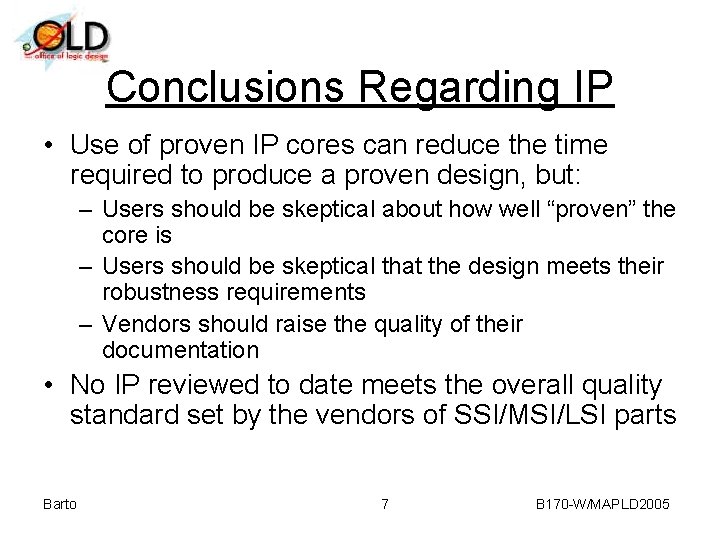 Conclusions Regarding IP • Use of proven IP cores can reduce the time required
