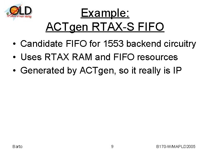 Example: ACTgen RTAX-S FIFO • Candidate FIFO for 1553 backend circuitry • Uses RTAX