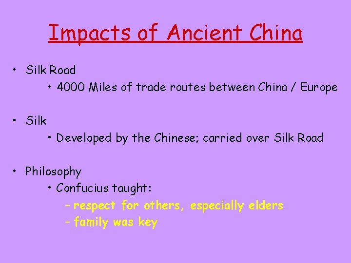 Impacts of Ancient China • Silk Road • 4000 Miles of trade routes between
